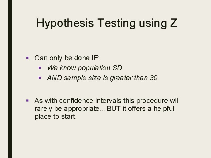 Hypothesis Testing using Z § Can only be done IF: § We know population