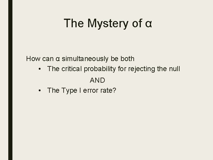 The Mystery of α How can α simultaneously be both • The critical probability