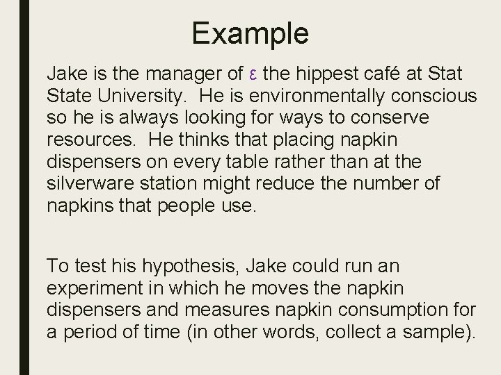 Example Jake is the manager of ε the hippest café at State University. He