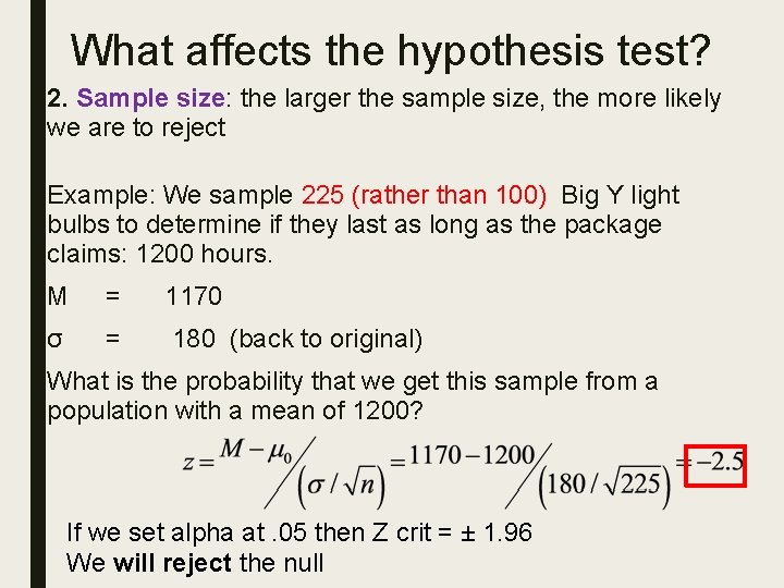 What affects the hypothesis test? 2. Sample size: the larger the sample size, the