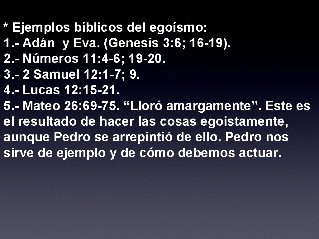 * Ejemplos bíblicos del egoísmo: 1. - Adán y Eva. (Genesis 3: 6; 16