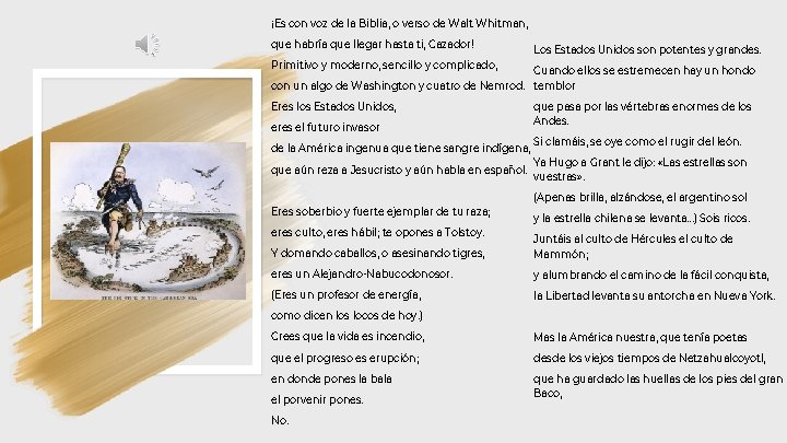 ¡Es con voz de la Biblia, o verso de Walt Whitman, que habría que