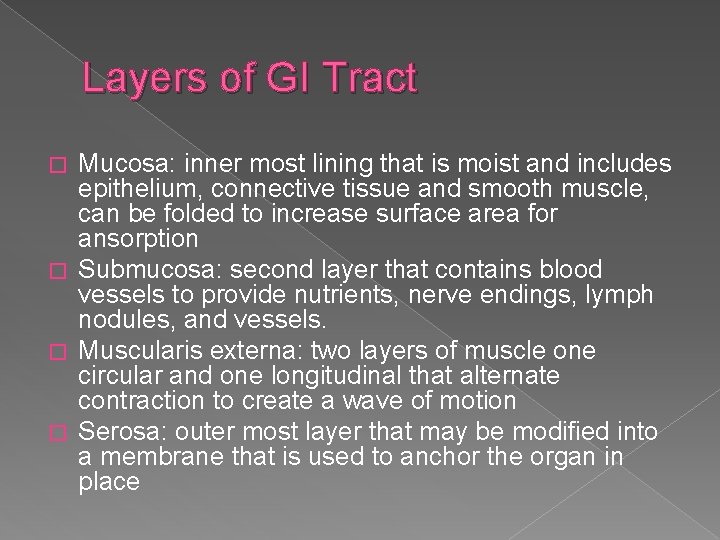 Layers of GI Tract Mucosa: inner most lining that is moist and includes epithelium,