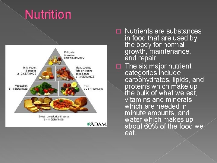 Nutrition Nutrients are substances in food that are used by the body for normal