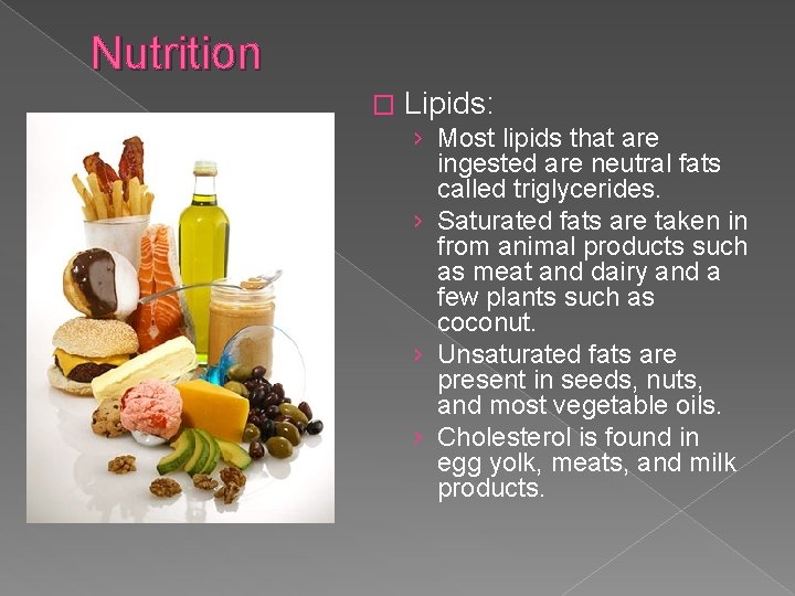 Nutrition � Lipids: › Most lipids that are ingested are neutral fats called triglycerides.