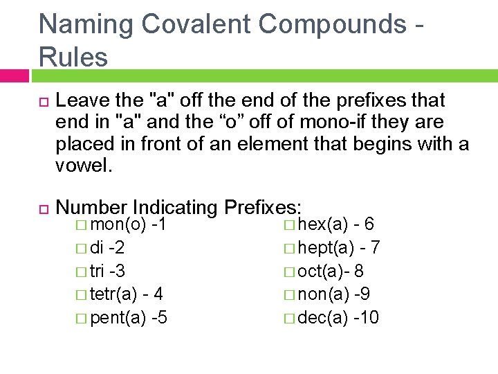 Naming Covalent Compounds - Rules Leave the "a" off the end of the prefixes