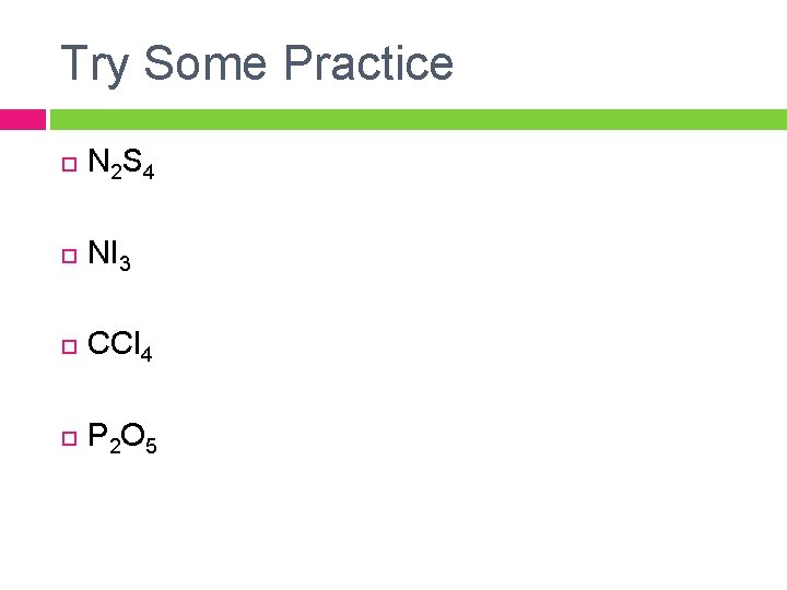 Try Some Practice N 2 S 4 NI 3 CCl 4 P 2 O