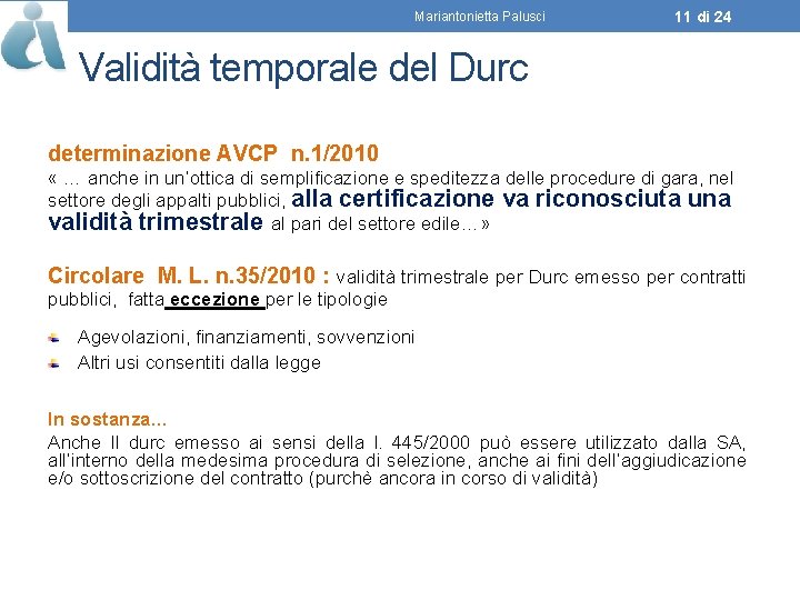 Mariantonietta Palusci 11 di 24 Validità temporale del Durc determinazione AVCP n. 1/2010 «