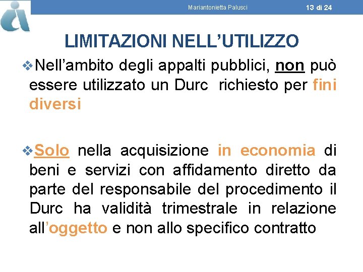Mariantonietta Palusci 13 di 24 LIMITAZIONI NELL’UTILIZZO v. Nell’ambito degli appalti pubblici, non può