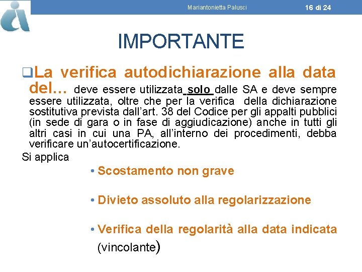 Mariantonietta Palusci 16 di 24 IMPORTANTE q. La verifica autodichiarazione alla data del… deve