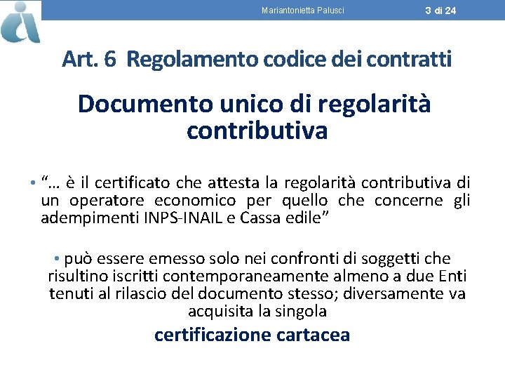 Mariantonietta Palusci 3 di 24 Art. 6 Regolamento codice dei contratti Documento unico di