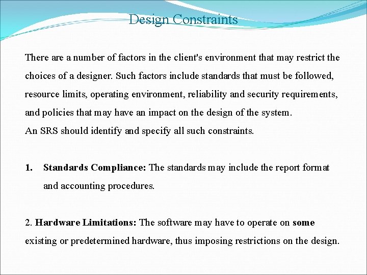 Design Constraints There a number of factors in the client's environment that may restrict