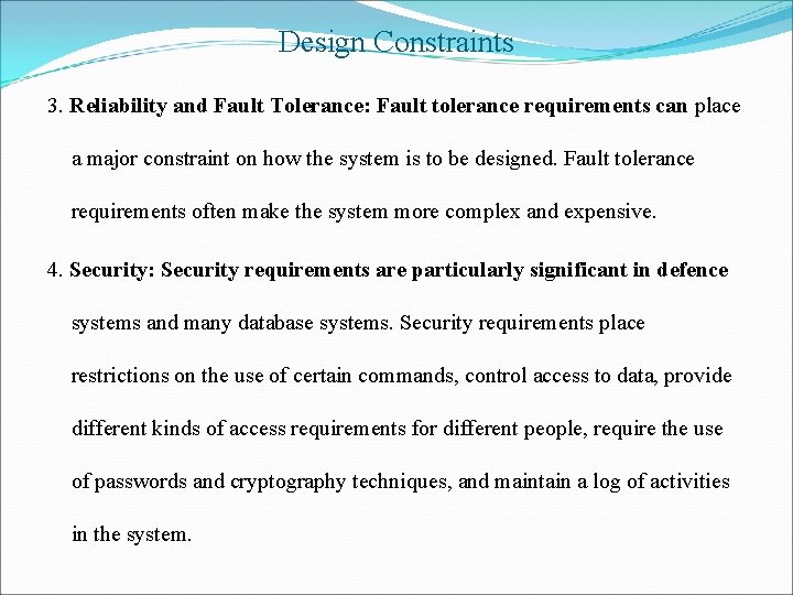 Design Constraints 3. Reliability and Fault Tolerance: Fault tolerance requirements can place a major