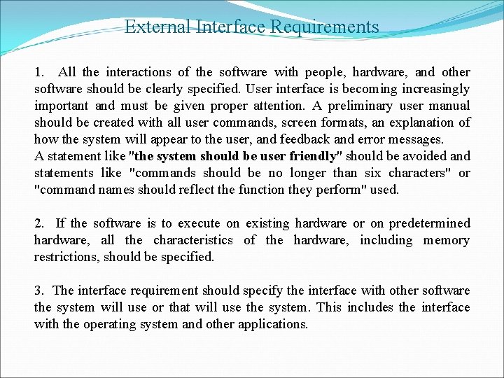 External Interface Requirements 1. All the interactions of the software with people, hardware, and