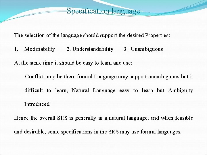 Specification language The selection of the language should support the desired Properties: 1. Modifiability