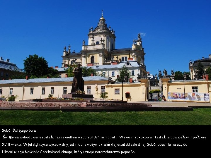 Sobór Świętego Jura Świątynia wybudowana została na niewielkim wzgórzu (321 m n. p. m)