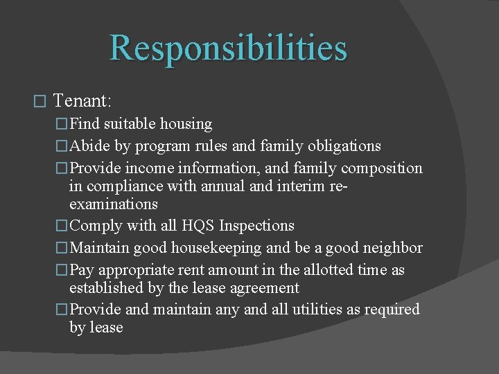 Responsibilities � Tenant: �Find suitable housing �Abide by program rules and family obligations �Provide