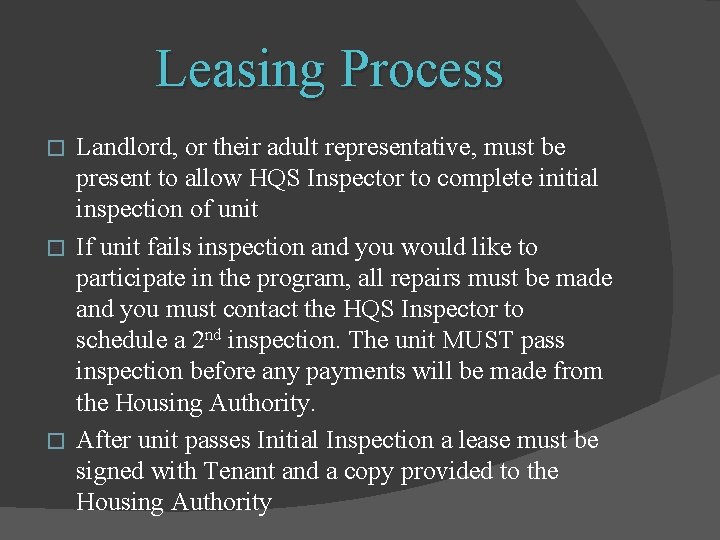 Leasing Process Landlord, or their adult representative, must be present to allow HQS Inspector