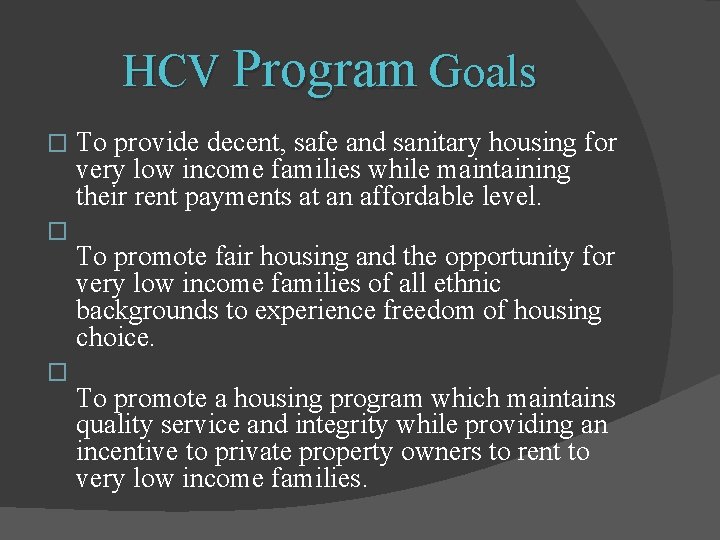 HCV Program Goals � � � To provide decent, safe and sanitary housing for