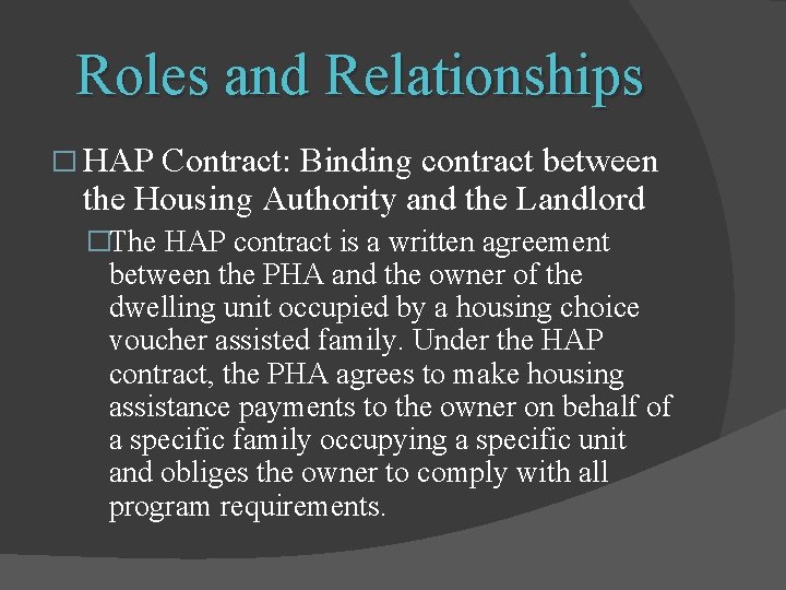 Roles and Relationships � HAP Contract: Binding contract between the Housing Authority and the