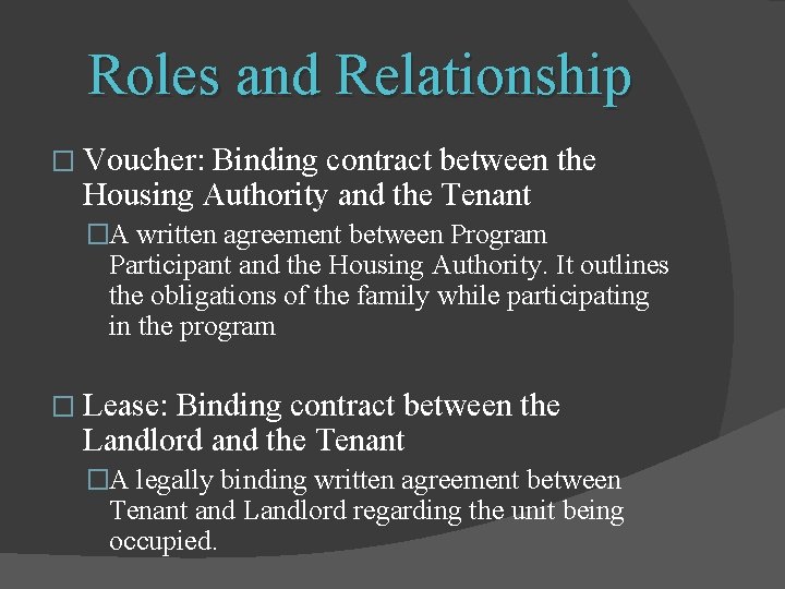 Roles and Relationship � Voucher: Binding contract between the Housing Authority and the Tenant