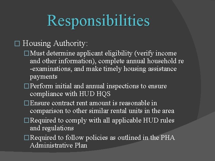 Responsibilities � Housing Authority: �Must determine applicant eligibility (verify income and other information), complete