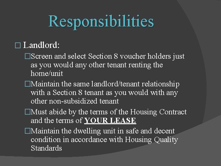 Responsibilities � Landlord: �Screen and select Section 8 voucher holders just as you would