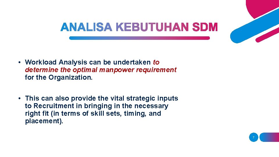  • Workload Analysis can be undertaken to determine the optimal manpower requirement for