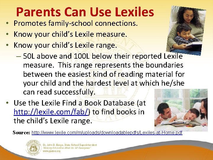 Parents Can Use Lexiles • Promotes family-school connections. • Know your child’s Lexile measure.