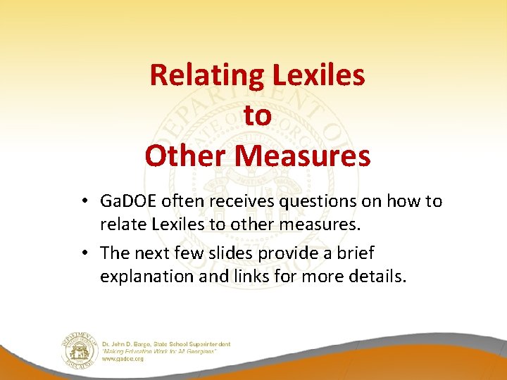 Relating Lexiles to Other Measures • Ga. DOE often receives questions on how to