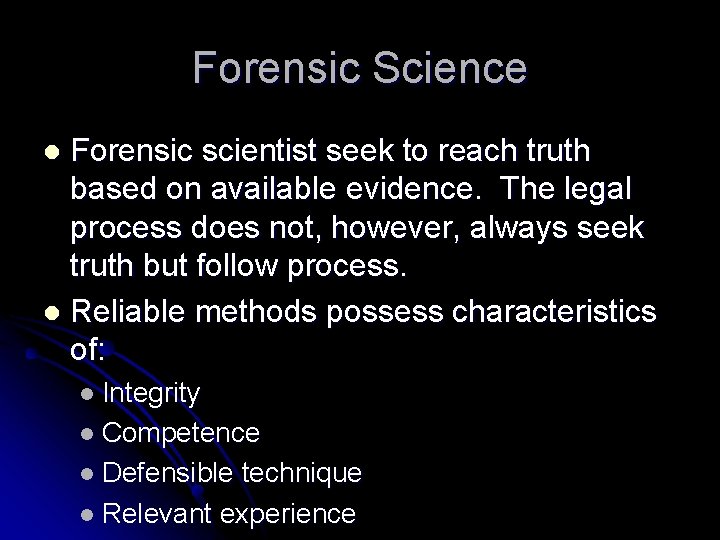 Forensic Science Forensic scientist seek to reach truth based on available evidence. The legal