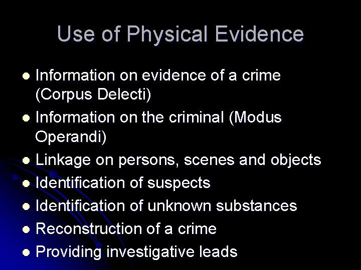 Use of Physical Evidence Information on evidence of a crime (Corpus Delecti) l Information