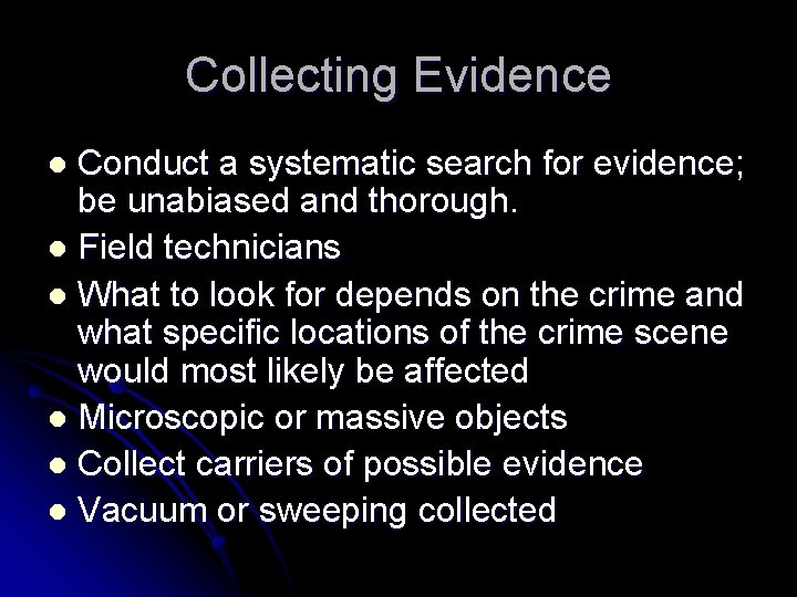 Collecting Evidence Conduct a systematic search for evidence; be unabiased and thorough. l Field