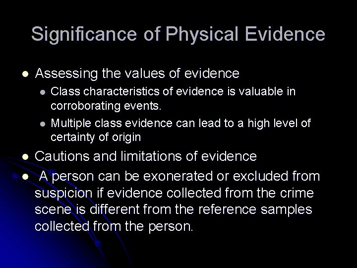 Significance of Physical Evidence l Assessing the values of evidence l l Class characteristics