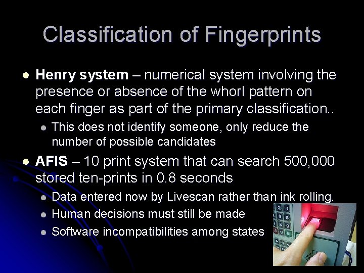 Classification of Fingerprints l Henry system – numerical system involving the presence or absence