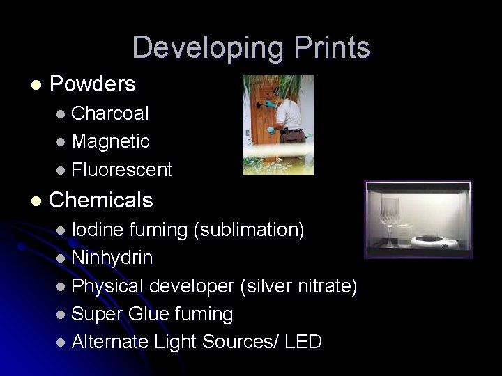 Developing Prints l Powders l Charcoal l Magnetic l Fluorescent l Chemicals l Iodine