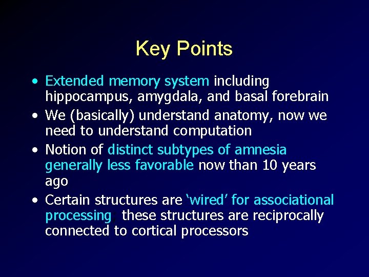 Key Points • Extended memory system including hippocampus, amygdala, and basal forebrain • We