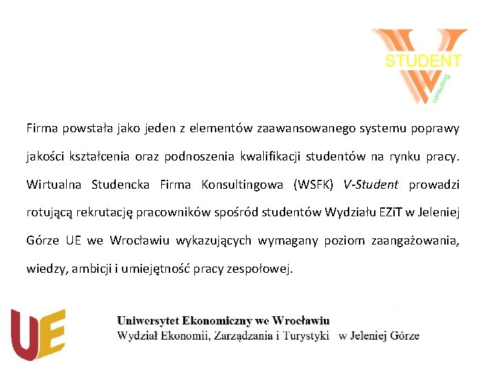 Firma powstała jako jeden z elementów zaawansowanego systemu poprawy jakości kształcenia oraz podnoszenia kwalifikacji