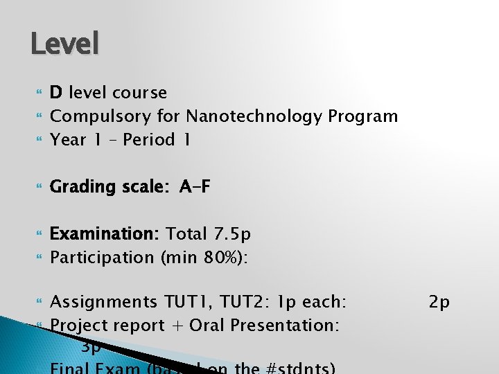 Level D level course Compulsory for Nanotechnology Program Year 1 – Period 1 Grading