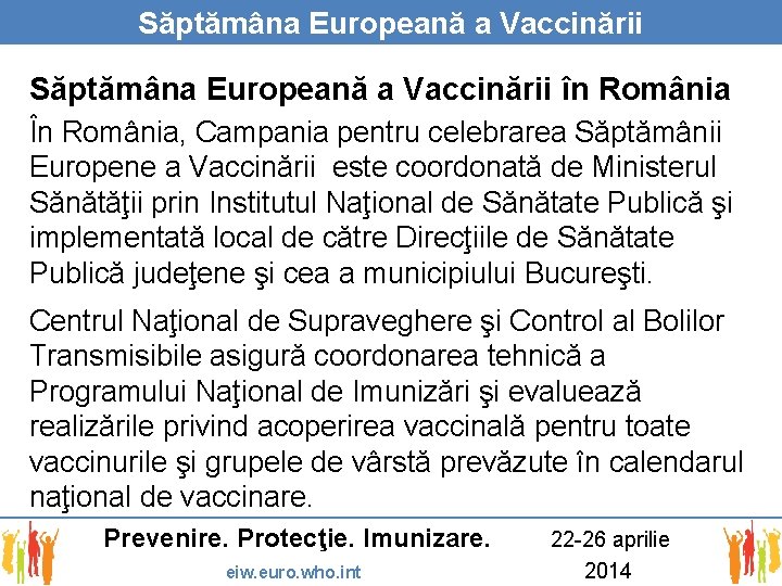 Săptămâna Europeană a Vaccinării în România În România, Campania pentru celebrarea Săptămânii Europene a