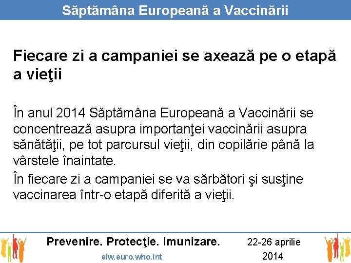 Săptămâna Europeană a Vaccinării Fiecare zi a campaniei se axează pe o etapă a