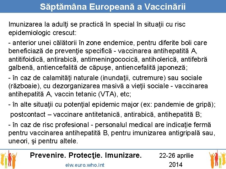 Săptămâna Europeană a Vaccinării Imunizarea la adulţi se practică în special în situaţii cu