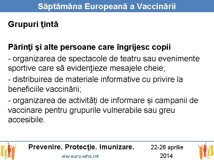 Săptămâna Europeană a Vaccinării Grupuri ţintă Părinţi şi alte persoane care îngrijesc copii -