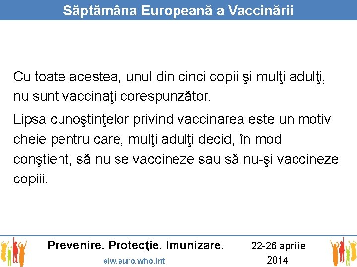 Săptămâna Europeană a Vaccinării Cu toate acestea, unul din cinci copii şi mulţi adulţi,