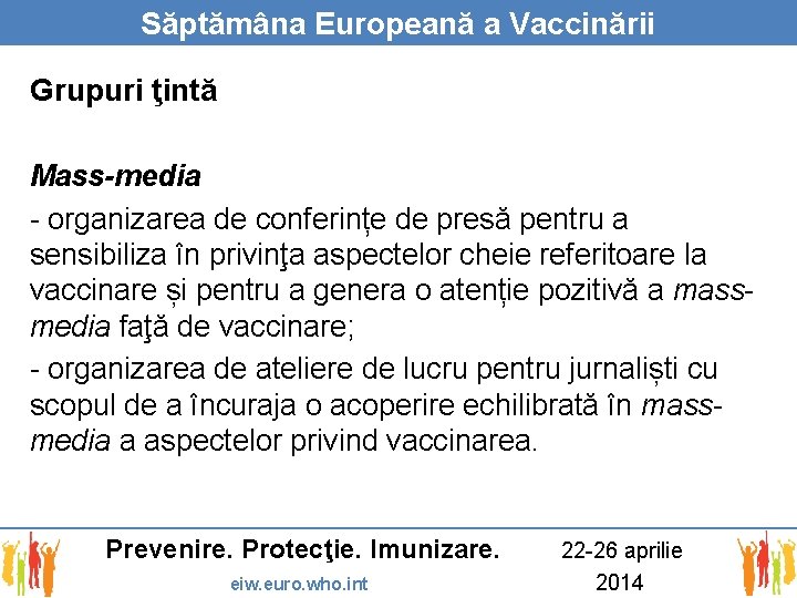 Săptămâna Europeană a Vaccinării Grupuri ţintă Mass-media - organizarea de conferințe de presă pentru