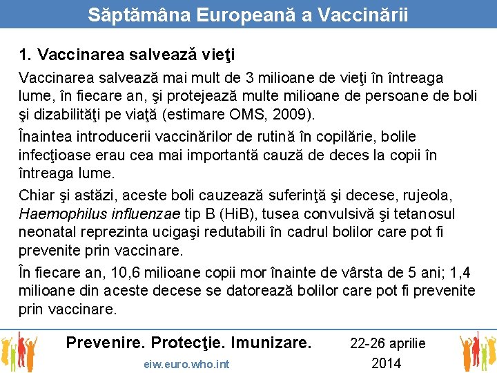 Săptămâna Europeană a Vaccinării 1. Vaccinarea salvează vieţi Vaccinarea salvează mai mult de 3