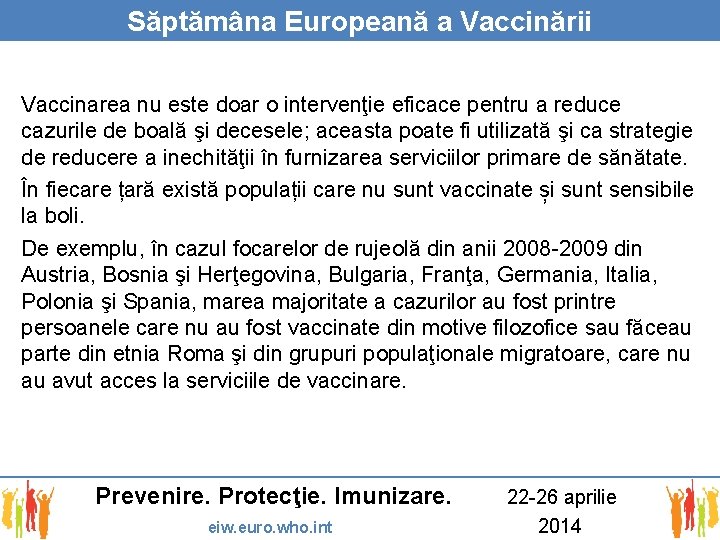 Săptămâna Europeană a Vaccinării Vaccinarea nu este doar o intervenţie eficace pentru a reduce