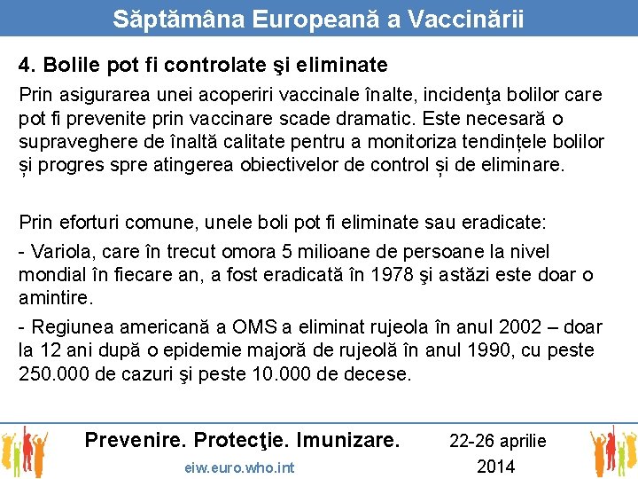 Săptămâna Europeană a Vaccinării 4. Bolile pot fi controlate şi eliminate Prin asigurarea unei