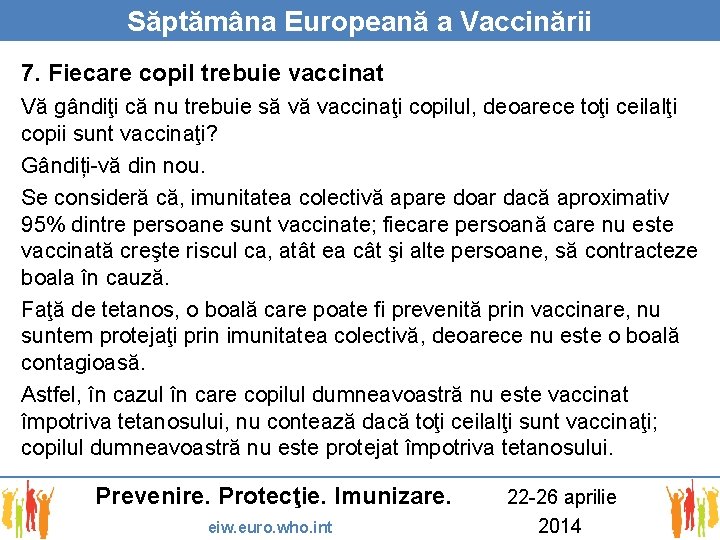 Săptămâna Europeană a Vaccinării 7. Fiecare copil trebuie vaccinat Vă gândiţi că nu trebuie