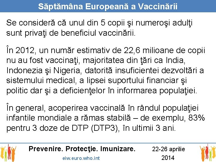 Săptămâna Europeană a Vaccinării Se consideră că unul din 5 copii şi numeroşi adulţi